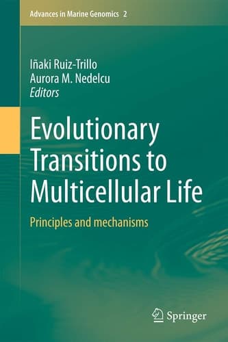 Evolutionary Transitions to Multicellular Life Principles and mechanisms