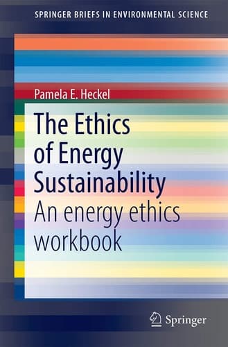 The Ethics of Energy Sustainability An energy ethics workbook