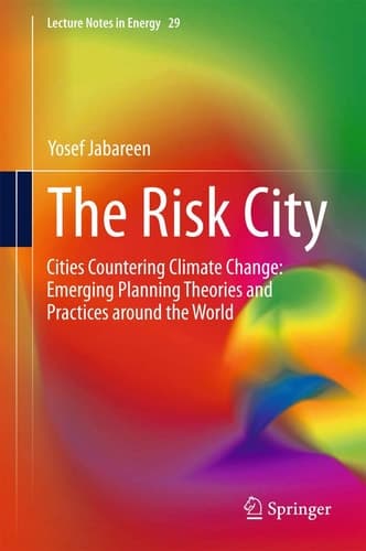 The Risk City Cities Countering Climate Change: Emerging Planning Theories and Practices around the World