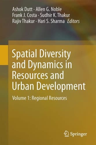 Spatial Diversity and Dynamics in Resources and Urban Development Volume 1: Regional Resources