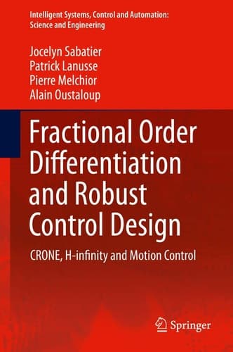 Fractional Order Differentiation and Robust Control Design CRONE, H-infinity and Motion Control