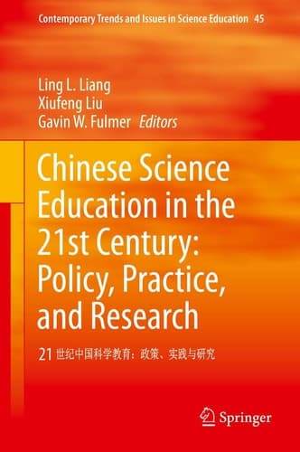 Chinese Science Education in the 21st Century: Policy, Practice, and Research 21 世纪中国科学教育:政策、实践与研究