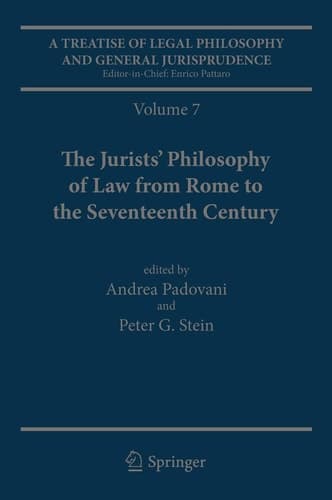 A Treatise of Legal Philosophy and General Jurisprudence Volume 7: The Jurists’ Philosophy of Law from Rome to the Seventeenth Century, Volume 8: A History of the Philosophy of Law in The Common Law World, 1600–1900