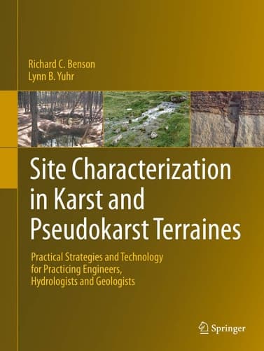 Site Characterization in Karst and Pseudokarst Terraines Practical Strategies and Technology for Practicing Engineers, Hydrologists and Geologists