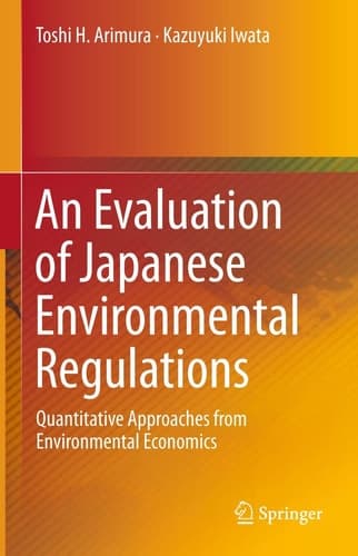 An Evaluation of Japanese Environmental Regulations Quantitative Approaches from Environmental Economics