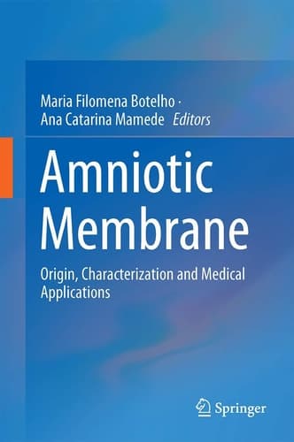Amniotic Membrane Origin, Characterization and Medical Applications