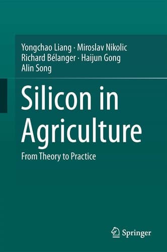 Silicon in Agriculture From Theory to Practice