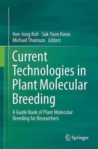 Current Technologies in Plant Molecular Breeding A Guide Book of Plant Molecular Breeding for Researchers