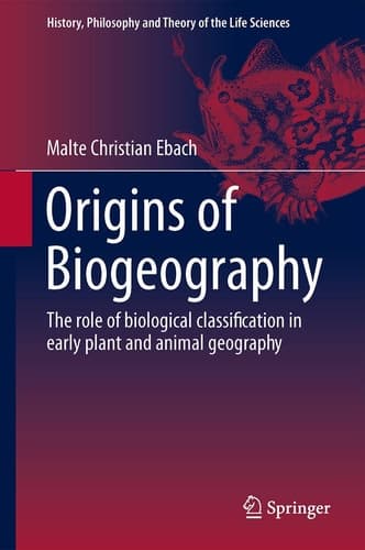 Origins of Biogeography The role of biological classification in early plant and animal geography