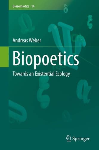 Biopoetics Towards an Existential Ecology