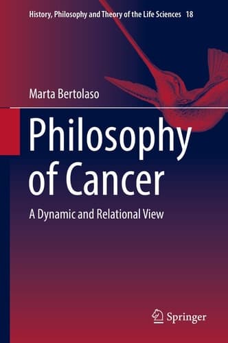 Philosophy of Cancer A Dynamic and Relational View