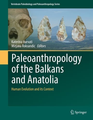 Paleoanthropology of the Balkans and Anatolia Human Evolution and its Context