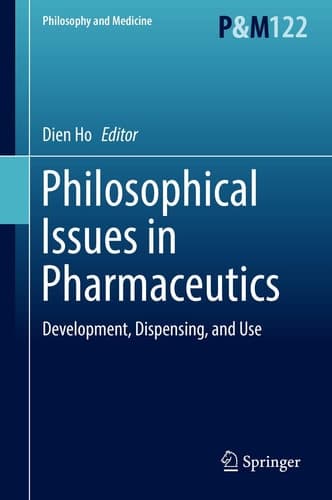 Philosophical Issues in Pharmaceutics Development, Dispensing, and Use