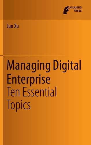 Managing Digital Enterprise Ten Essential Topics