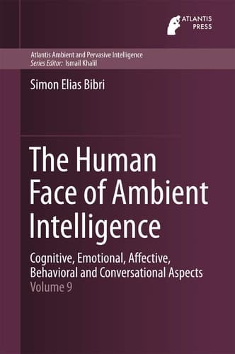 The Human Face of Ambient Intelligence Cognitive, Emotional, Affective, Behavioral and Conversational Aspects