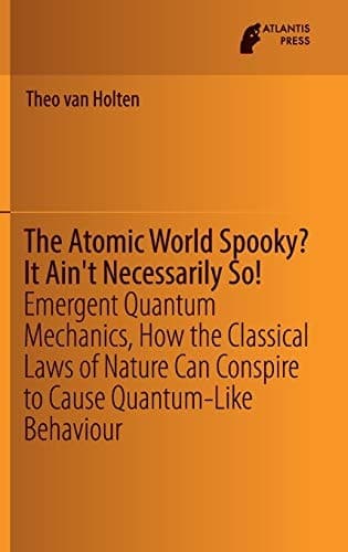The Atomic World Spooky? It Ain't Necessarily So! Emergent Quantum Mechanics, How the Classical Laws of Nature Can Conspire to Cause Quantum-Like Behaviour