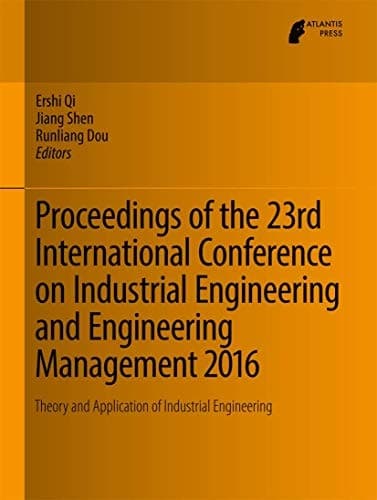 Proceedings of the 23rd International Conference on Industrial Engineering and Engineering Management 2016 Theory and Application of Industrial Engineering