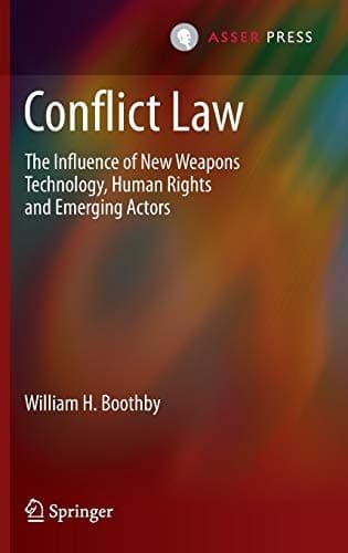 Conflict Law The Influence of New Weapons Technology, Human Rights and Emerging Actors