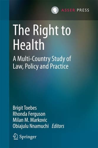 The Right to Health A Multi-Country Study of Law, Policy and Practice