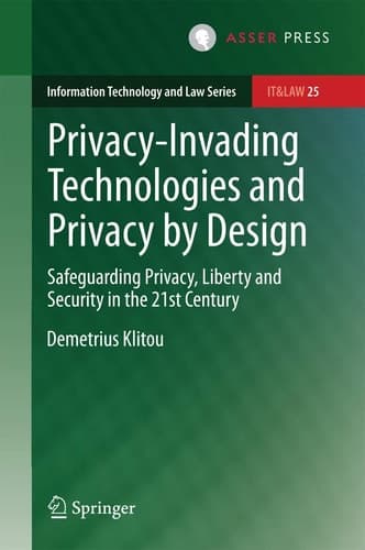 Privacy-Invading Technologies and Privacy by Design Safeguarding Privacy, Liberty and Security in the 21st Century