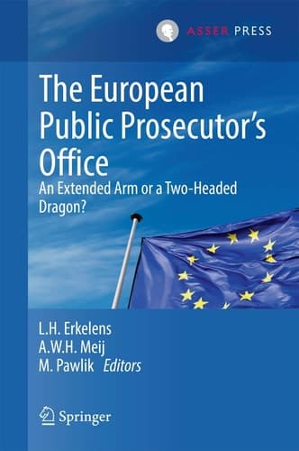 The European Public Prosecutor’s Office An extended arm or a Two-Headed dragon?