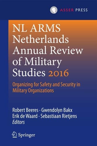 NL ARMS Netherlands Annual Review of Military Studies 2016 Organizing for Safety and Security in Military Organizations