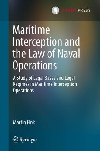 Maritime Interception and the Law of Naval Operations A Study of Legal Bases and Legal Regimes in Maritime Interception Operations