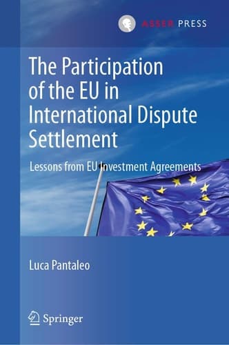 The Participation of the EU in International Dispute Settlement Lessons from EU Investment Agreements