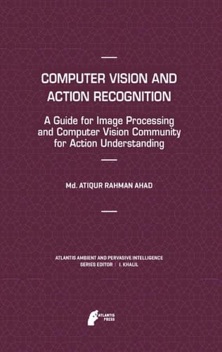 Computer Vision and Action Recognition A Guide for Image Processing and Computer Vision Community for Action Understanding