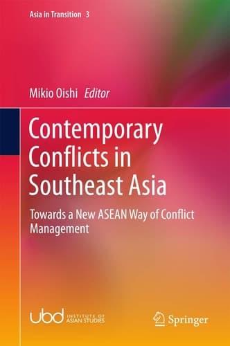 Contemporary Conflicts in Southeast Asia Towards a New ASEAN Way of Conflict Management