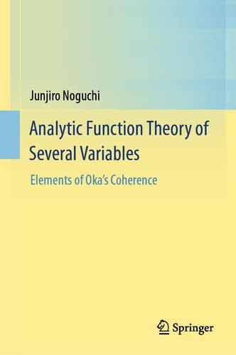 Analytic Function Theory of Several Variables Elements of Oka’s Coherence