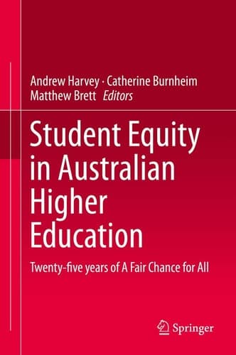 Student Equity in Australian Higher Education Twenty-five years of A Fair Chance for All