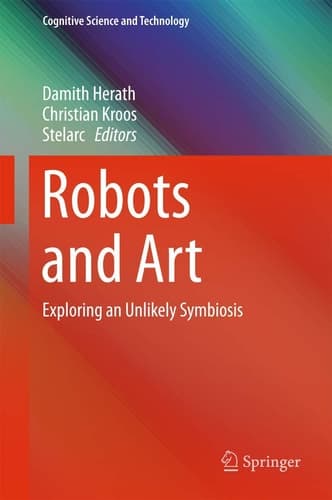 Robots and Art Exploring an Unlikely Symbiosis