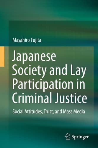 Japanese Society and Lay Participation in Criminal Justice Social Attitudes, Trust, and Mass Media