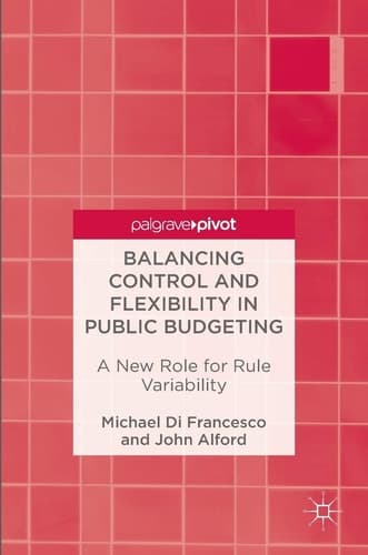 Balancing Control and Flexibility in Public Budgeting A New Role for Rule Variability