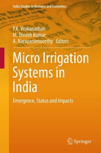 Micro Irrigation Systems in India Emergence, Status and Impacts