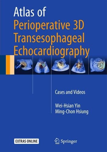 Atlas of Perioperative 3D Transesophageal Echocardiography Cases and Videos