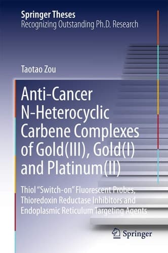 Anti-Cancer N-Heterocyclic Carbene Complexes of Gold(III), Gold(I) and Platinum(II) Thiol “Switch-on” Fluorescent Probes, Thioredoxin Reductase Inhibitors and Endoplasmic Reticulum Targeting Agents