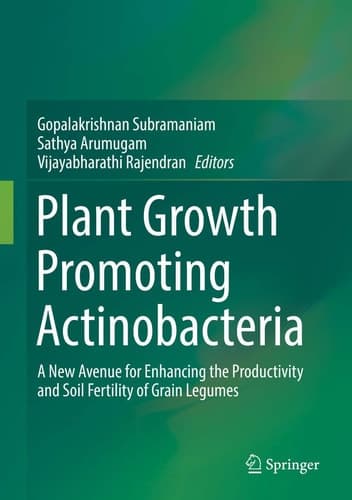 Plant Growth Promoting Actinobacteria A New Avenue for Enhancing the Productivity and Soil Fertility of Grain Legumes