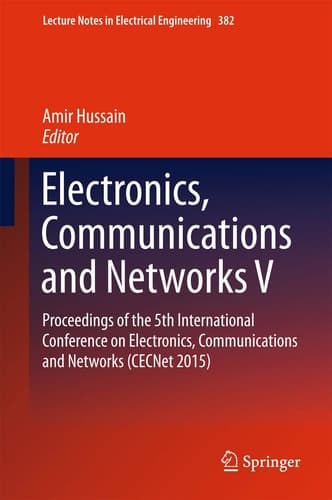Electronics, Communications and Networks V Proceedings of the 5th International Conference on Electronics, Communications and Networks (CECNet 2015)