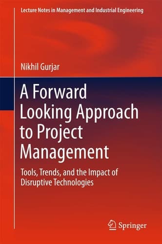 A Forward Looking Approach to Project Management Tools, Trends, and the Impact of Disruptive Technologies