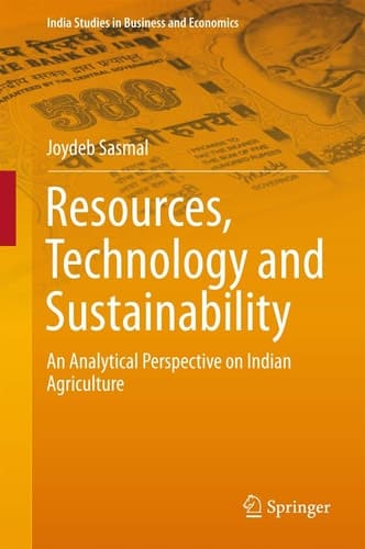 Resources, Technology and Sustainability An Analytical Perspective on Indian Agriculture