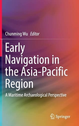 Early Navigation in the Asia-Pacific Region A Maritime Archaeological Perspective