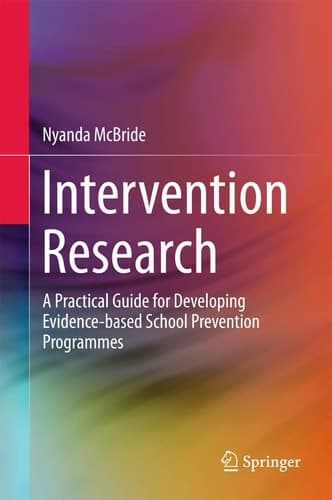 Intervention Research A Practical Guide for Developing Evidence-based School Prevention Programmes
