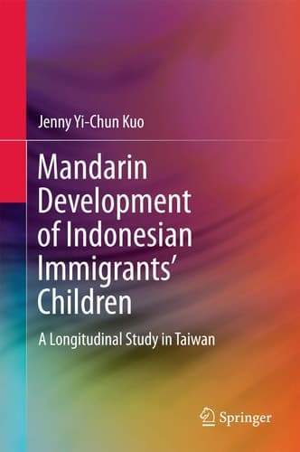 Mandarin Development of Indonesian Immigrants’ Children A Longitudinal Study in Taiwan