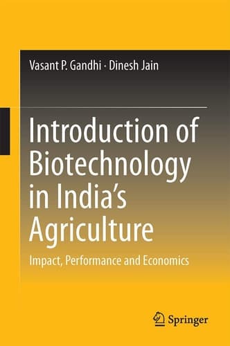 Introduction of Biotechnology in India’s Agriculture Impact, Performance and Economics