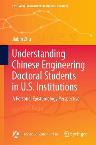 Understanding Chinese Engineering Doctoral Students in U.S. Institutions A personal epistemology perspective