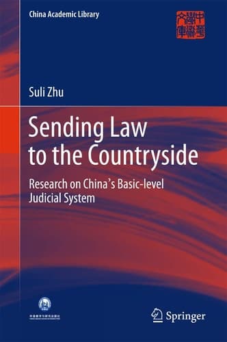 Sending Law to the Countryside Research on China's Basic-level Judicial System