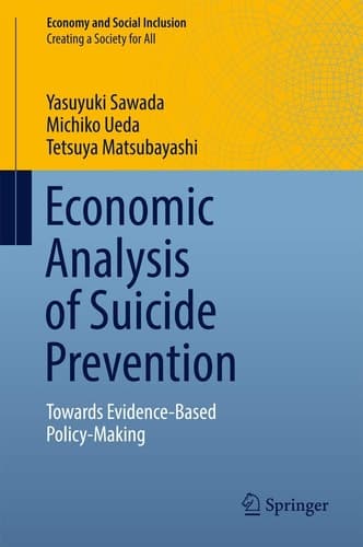 Economic Analysis of Suicide Prevention Towards Evidence-Based Policy-Making