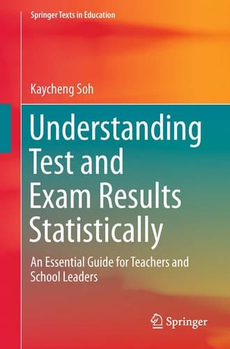 Understanding Test and Exam Results Statistically An Essential Guide for Teachers and School Leaders